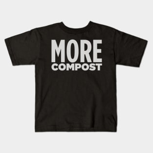 MORE COMPOST! Kids T-Shirt